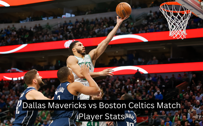 Dallas Mavericks vs Boston Celtics Match Player Stats